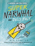 Cover of Super Narwhal and Jelly Jolt